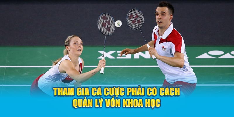 Tham gia cá cược phải có cách quản lý vốn khoa học