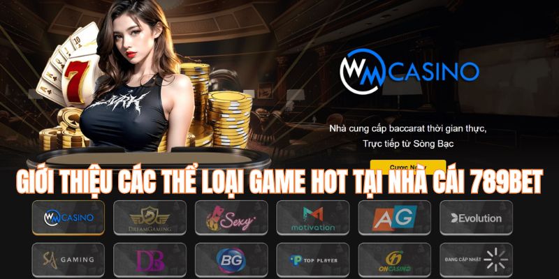 Nhà Cái 789bet - Thiên Đường Cá Cược tại 789bet Com 6 Giới thiệu các thể loại game hot ở nhà cái 789bet